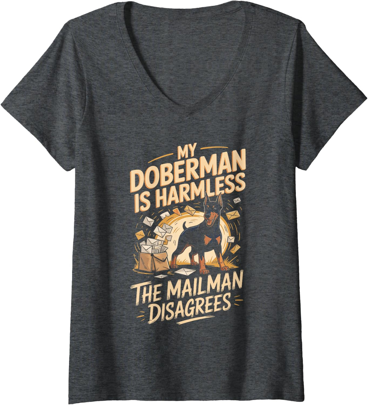 Women's My Doberman is Harmless The Mailman Disagrees Dobie V-Neck T-Shirt - Dark Heather Grey