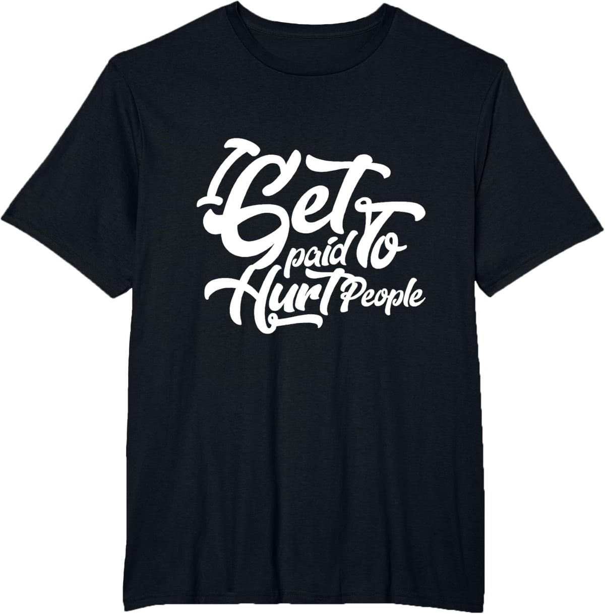 Chiropractor I Get Paid To Hurt People Physical Therapist T-Shirt - Black