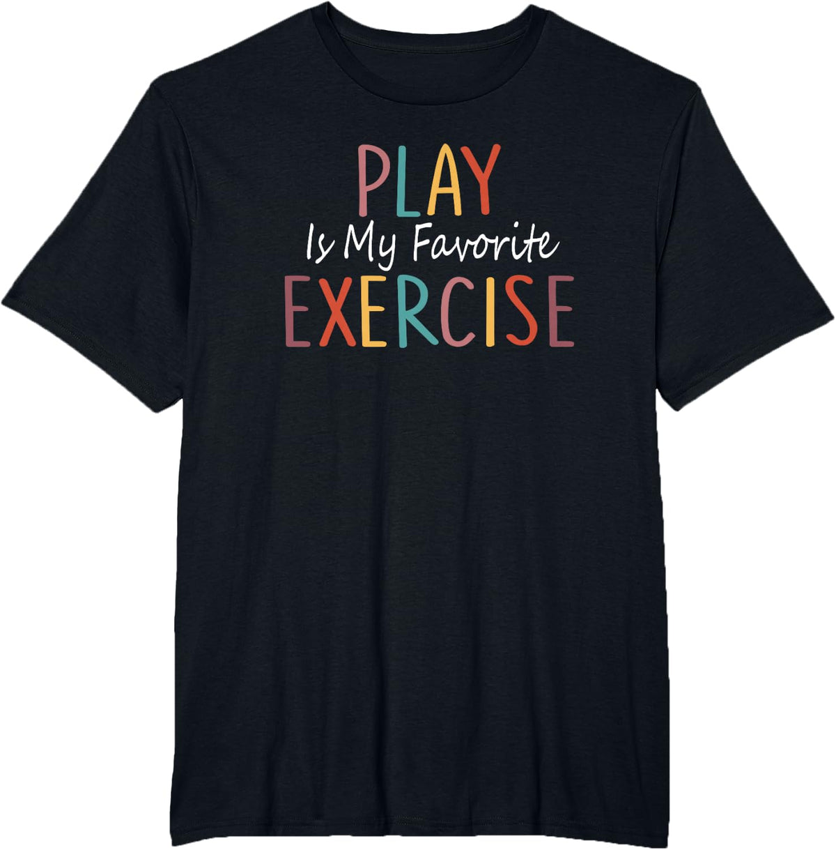 Play Is My Favorite Exercise Physical Therapy Saying T-Shirt - Black