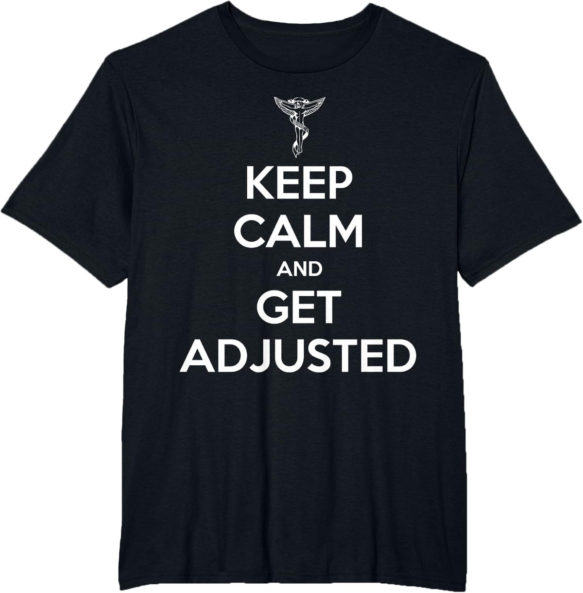Chiropractor Keep Calm And Get Adjusted Chiropractic Gift T-Shirt - Black