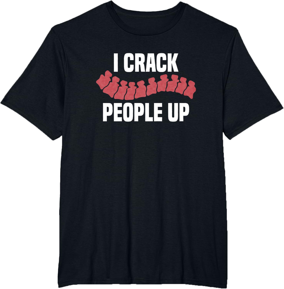 I Crack People Up Massage Therapist Chiropractor T-Shirt - Black