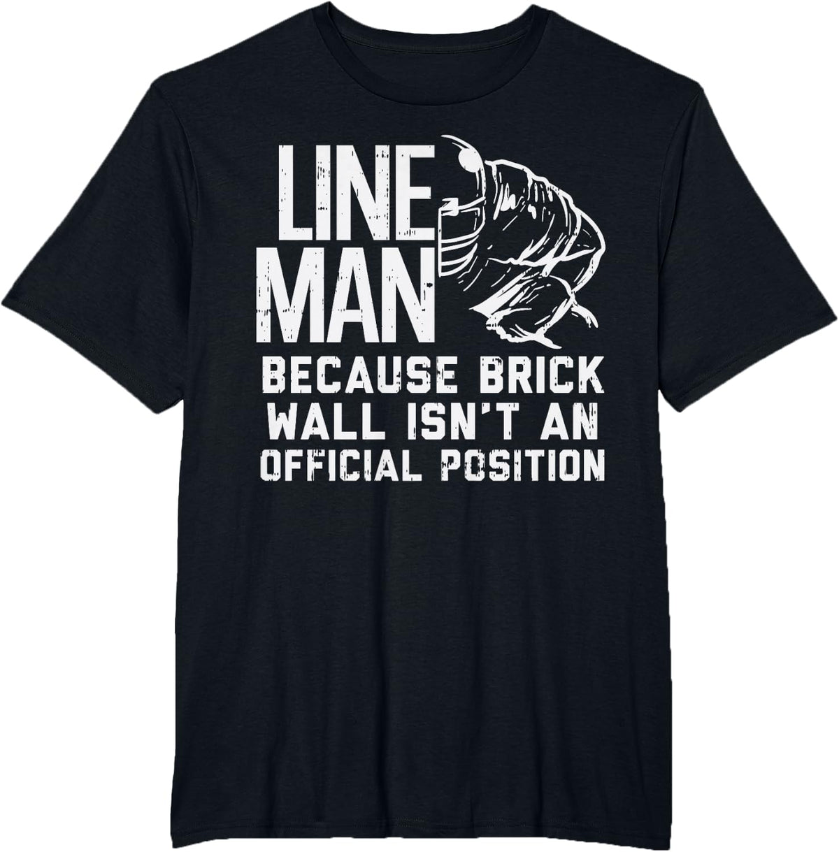 Lineman Because Brick Wall Football Funny Gridiron Gift T-Shirt - Black
