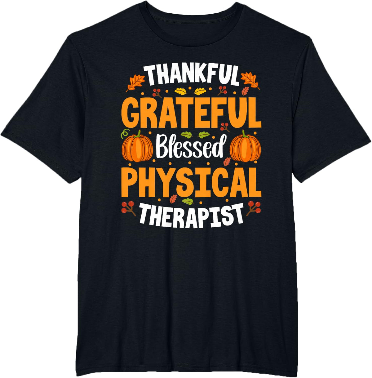 Thankful Grateful Blessed Physical Therapist Thanksgiving T-Shirt - Black