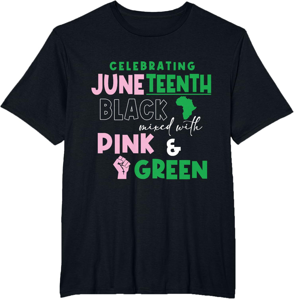 Celebrating Juneteenth Black Mixed with History Pink & T-Shirt - Black