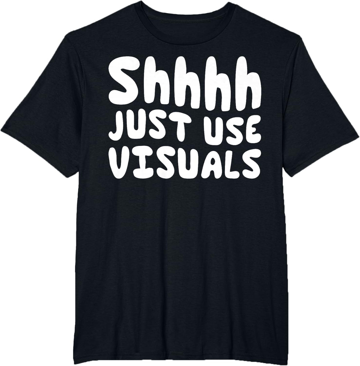 Shhhh Just Use Visuals - SPED Teacher Special SPED Squad T-Shirt - Black