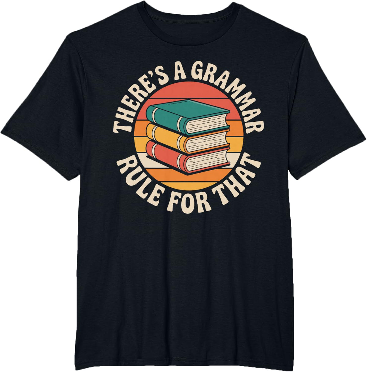 There's A Grammar Rule for that Funny English Teacher T-Shirt - Black
