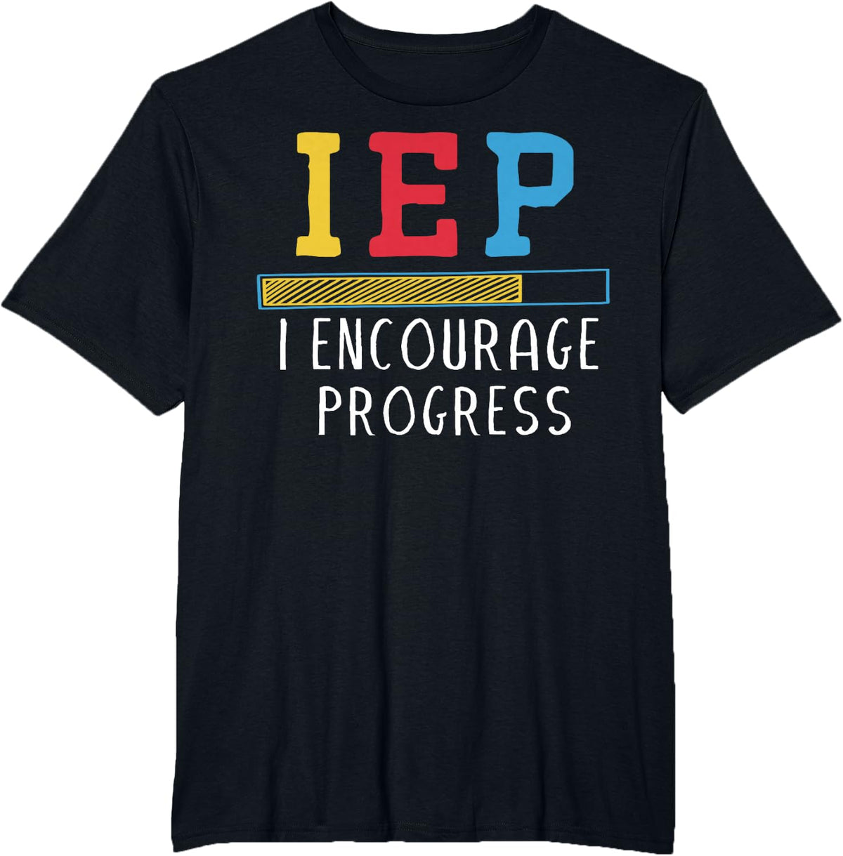 IEP, I Encourage Progress - Special Education School Teacher T-Shirt - Black