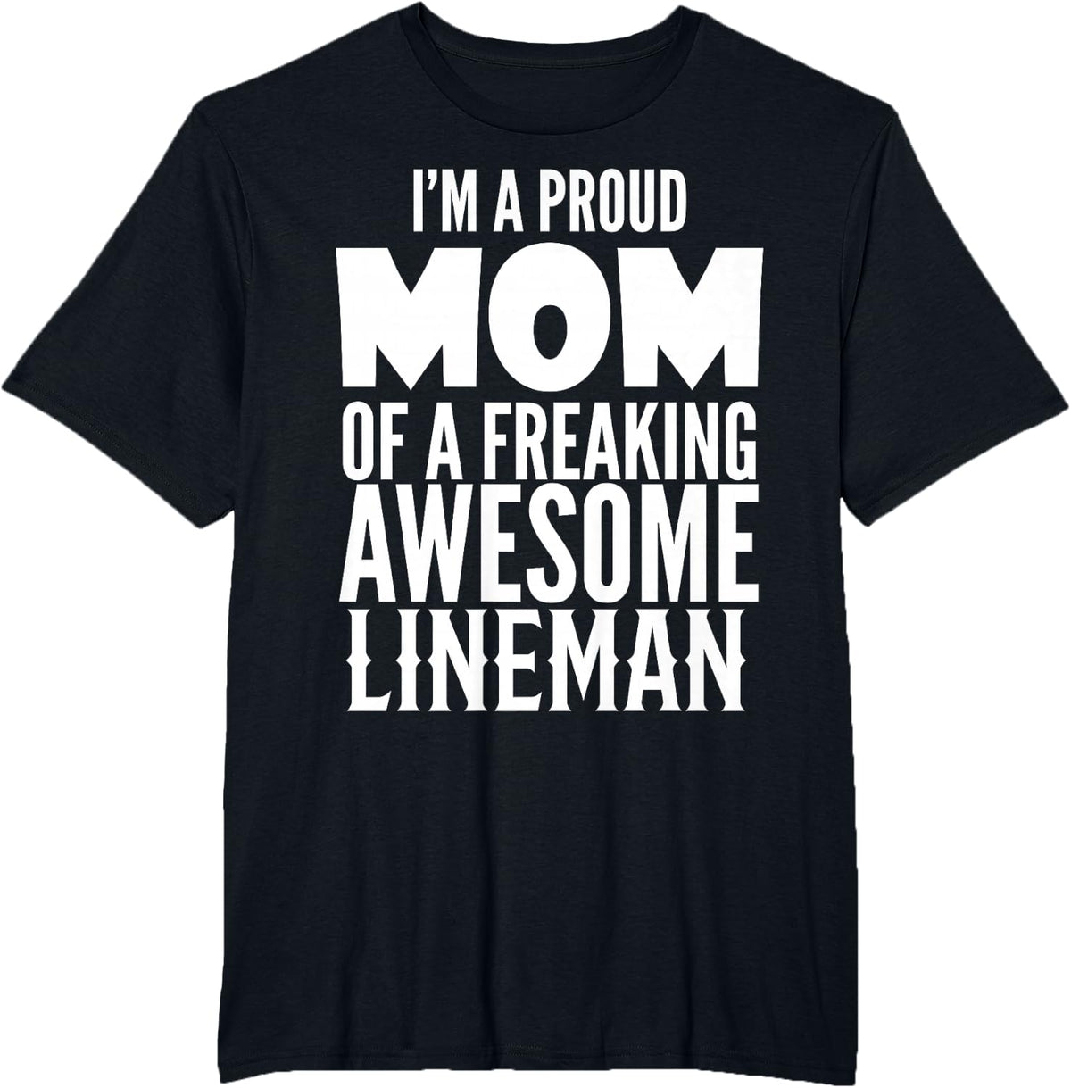Women's Proud MOM of a Freaking Awesome Lineman T-Shirt Gift T-Shirt - Black