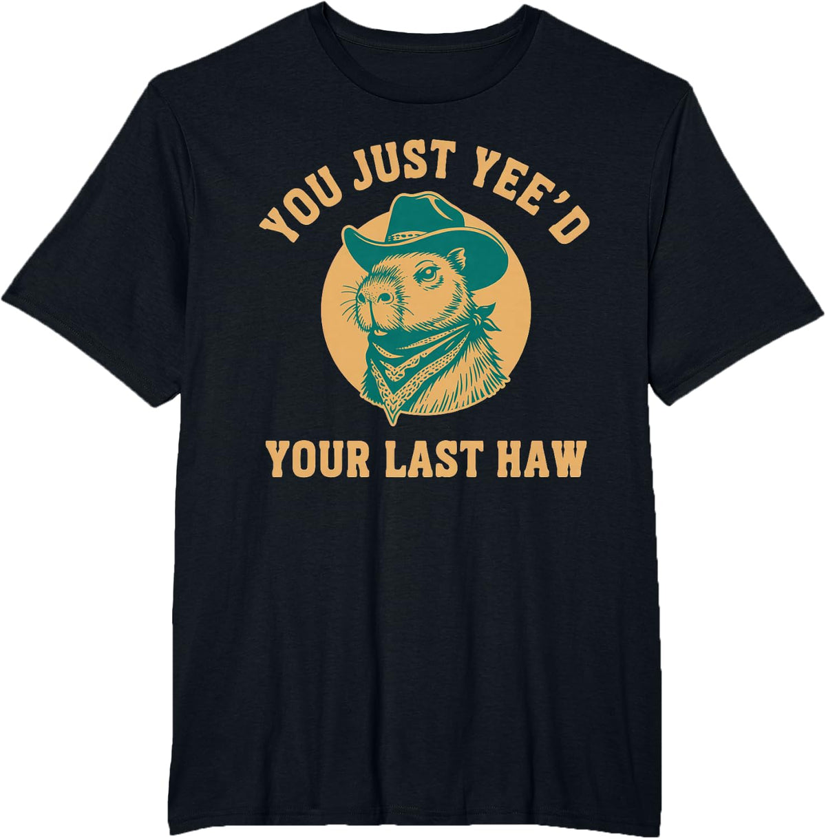 You Just Yee'd Your Last Haw Capybara Wild West T-Shirt - Black