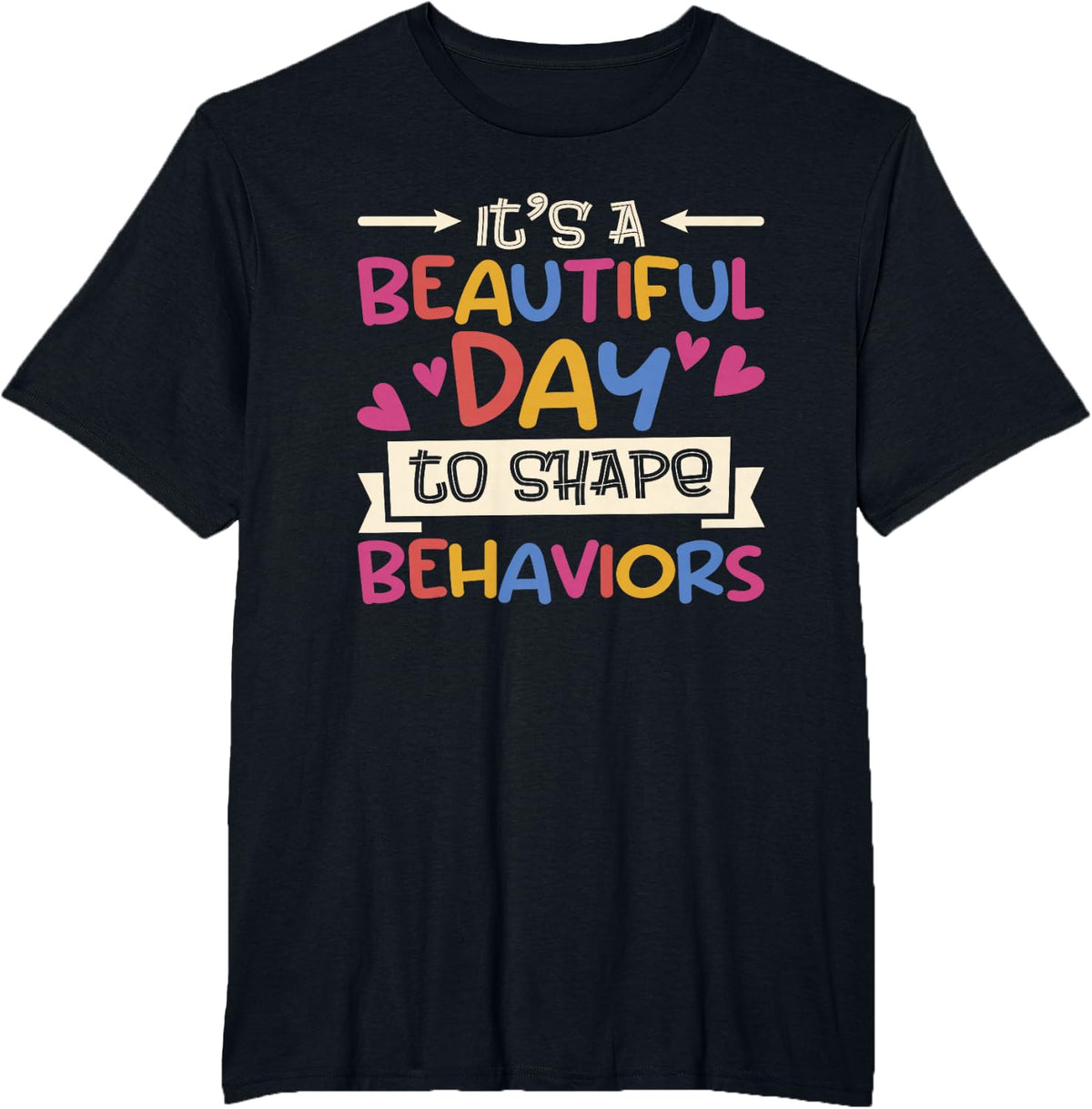 Behavior Analyst Day To Shape Behaviors, ABA Therapist T-Shirt - Black