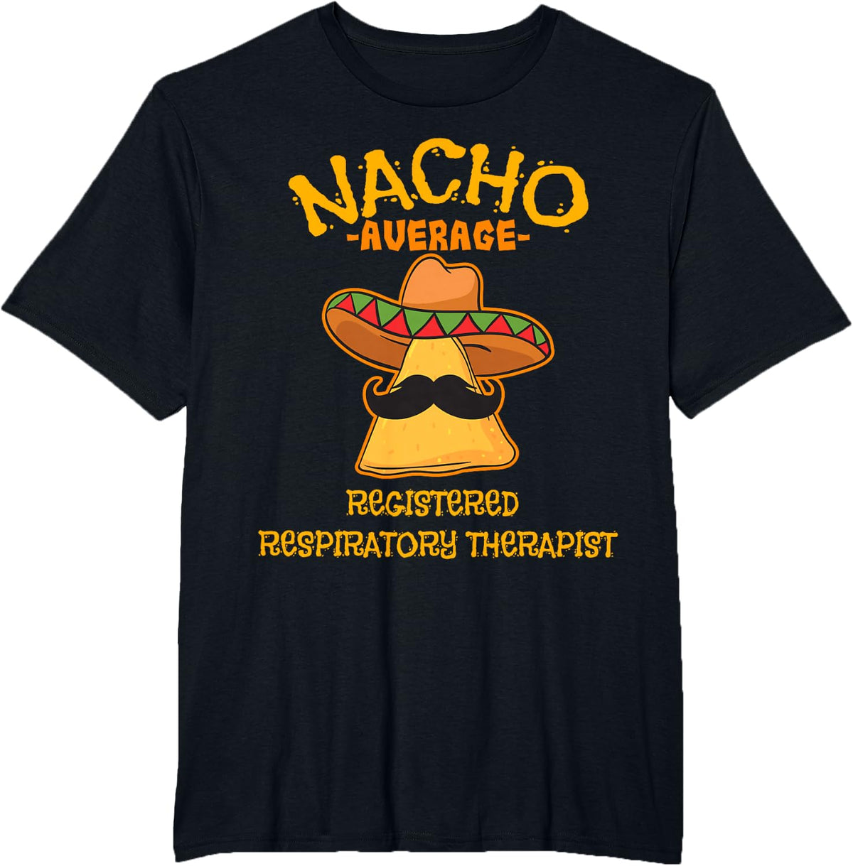 Nacho Average Registered Respiratory Therapist Mexican T-Shirt - Black