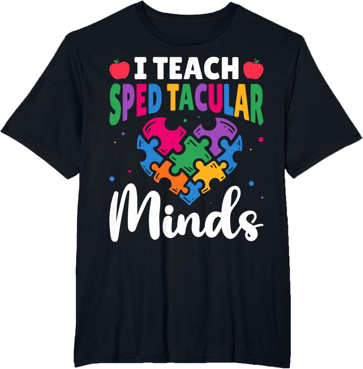 I Teach SPED Tacular Minds Special Education Teacher T-Shirt - Black