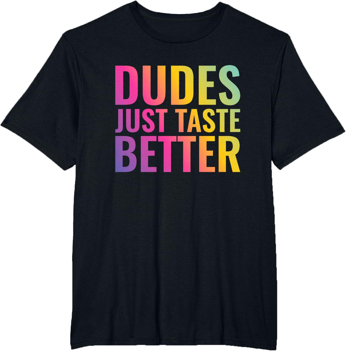 Dudes Just Taste Better Funny Gay T-Shirt - Black