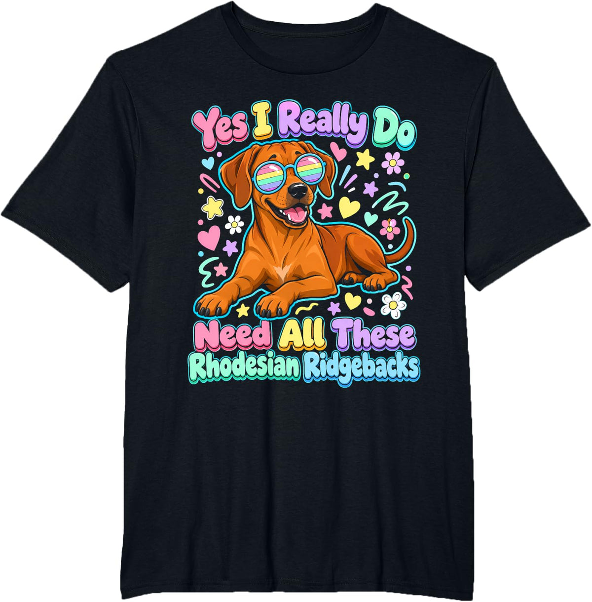 Yes I Really Do Need All These Rhodesian Ridgebacks T-Shirt - Black