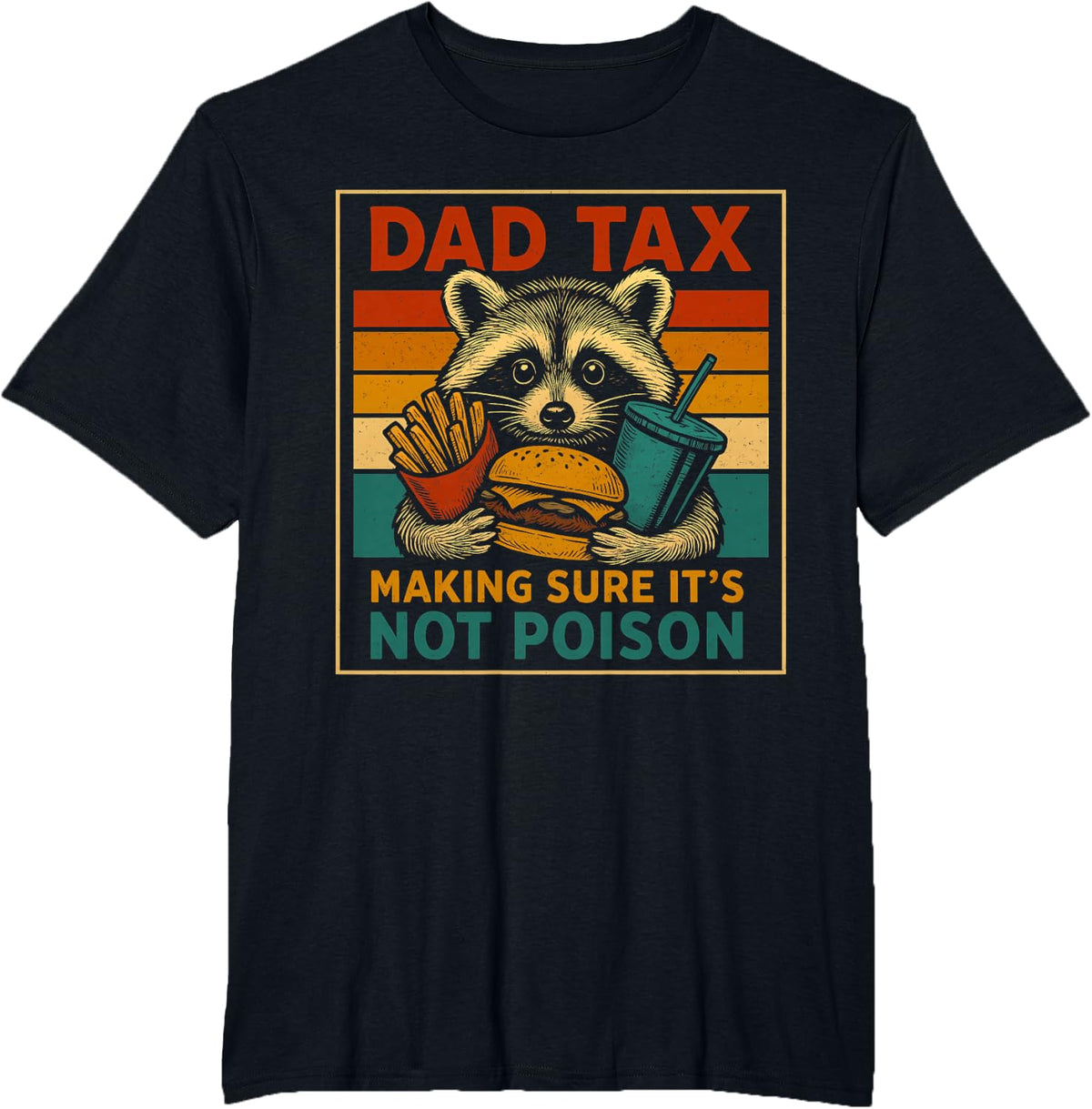 Dad Tax Making Sure It's Not Poison Funny Dad Shirts and Tees for Men - Black