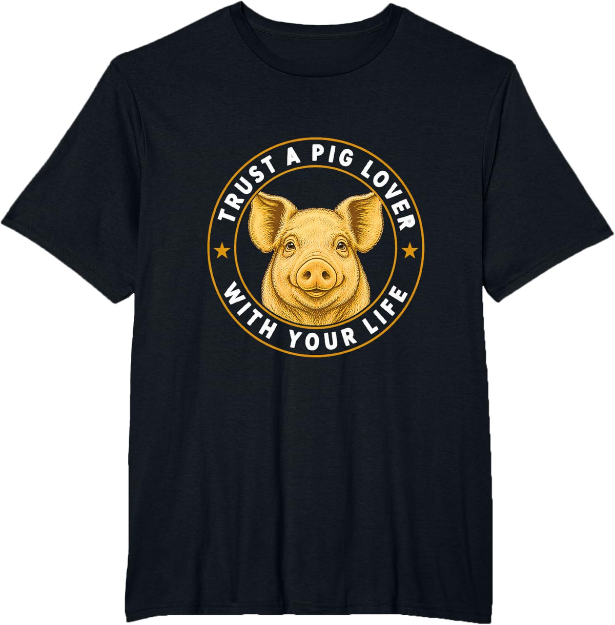 Trust A Pig Lover with Your Life Funny Pig T-Shirt - Black