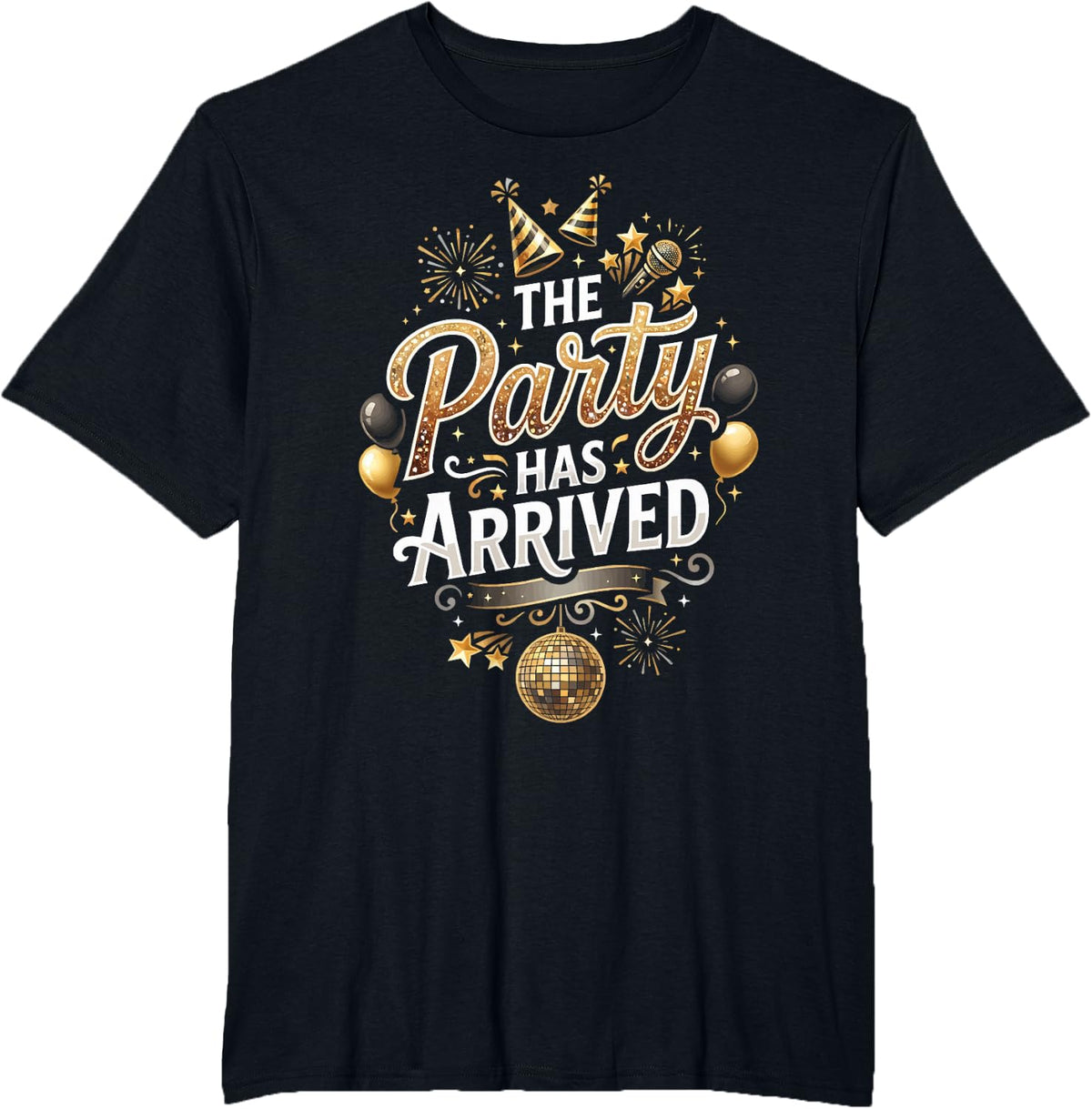 The Party Has Arrived Funny Birthday New Year's Eve T-Shirt - Black