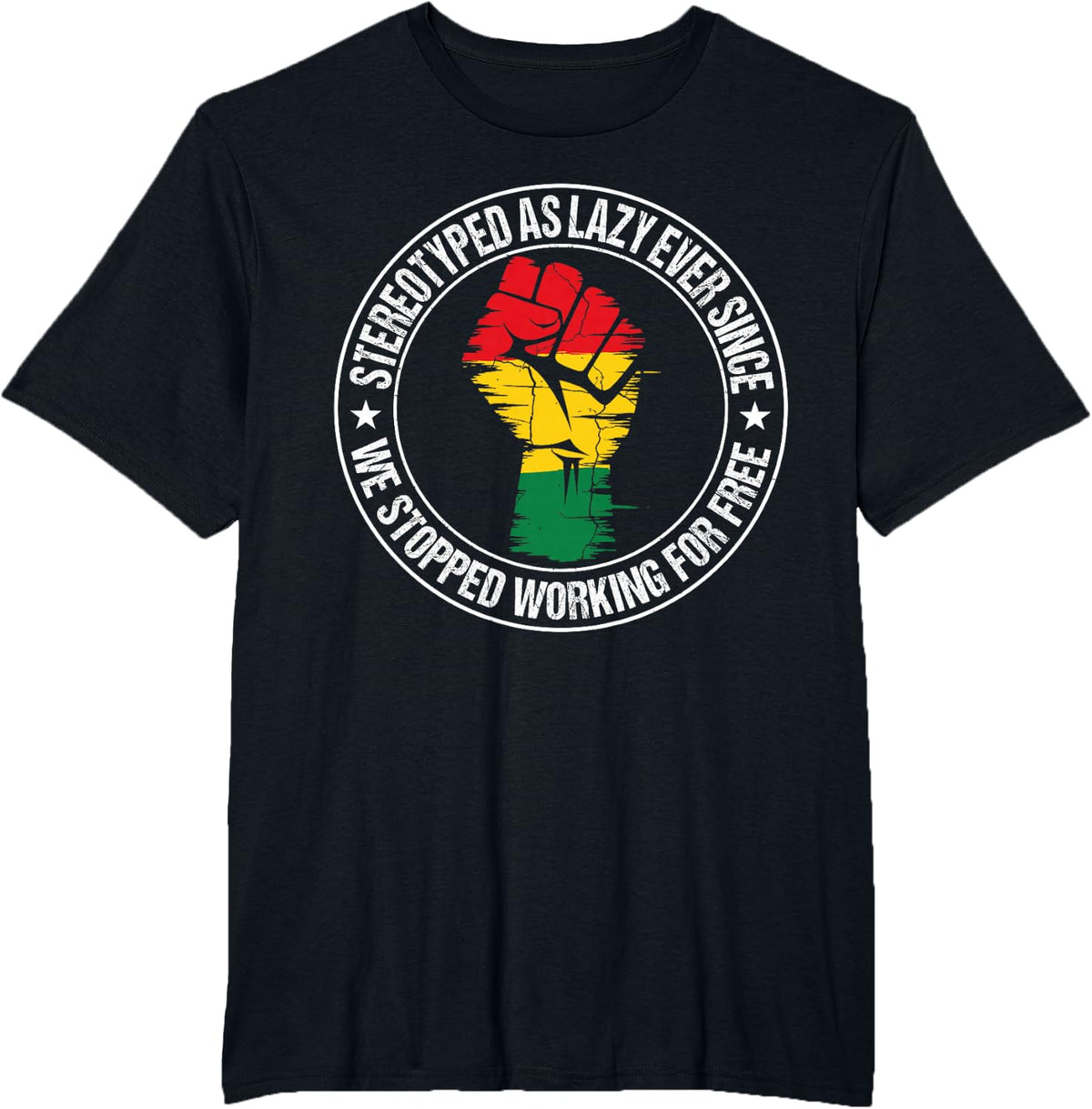 Stereotyped As Lazy Ever Since We Stopped Working for Free T-Shirt - Black