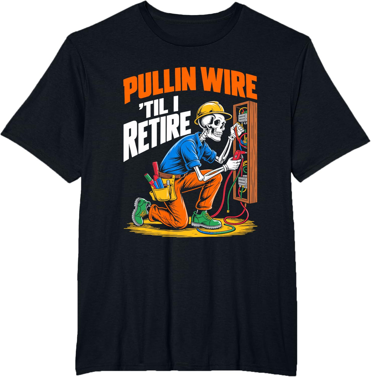 Pullin Wire Til I Retire Skeleton Electrician Men Worker T-Shirt - Black