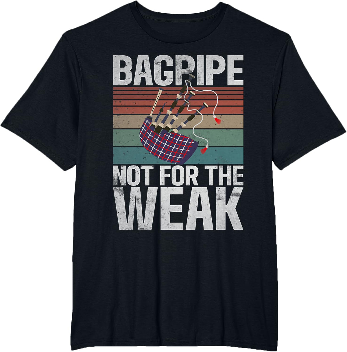 Bagpipe not for the Weak Bagpiper T-Shirt - Black