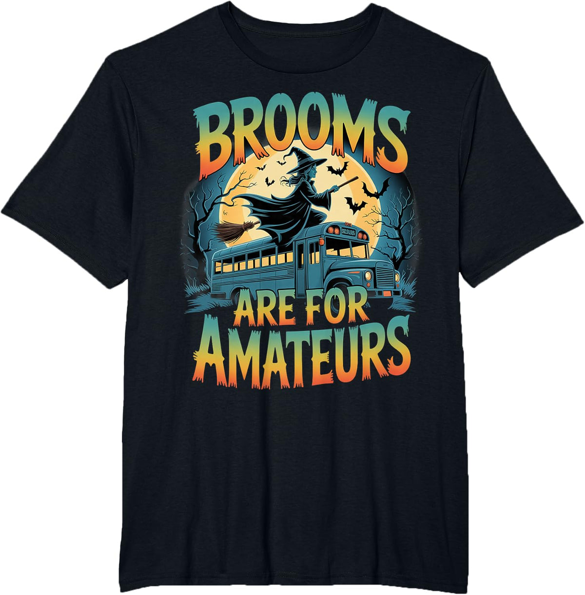 Brooms Are For Amateurs Witch School Bus Driver Halloween T-Shirt - Black