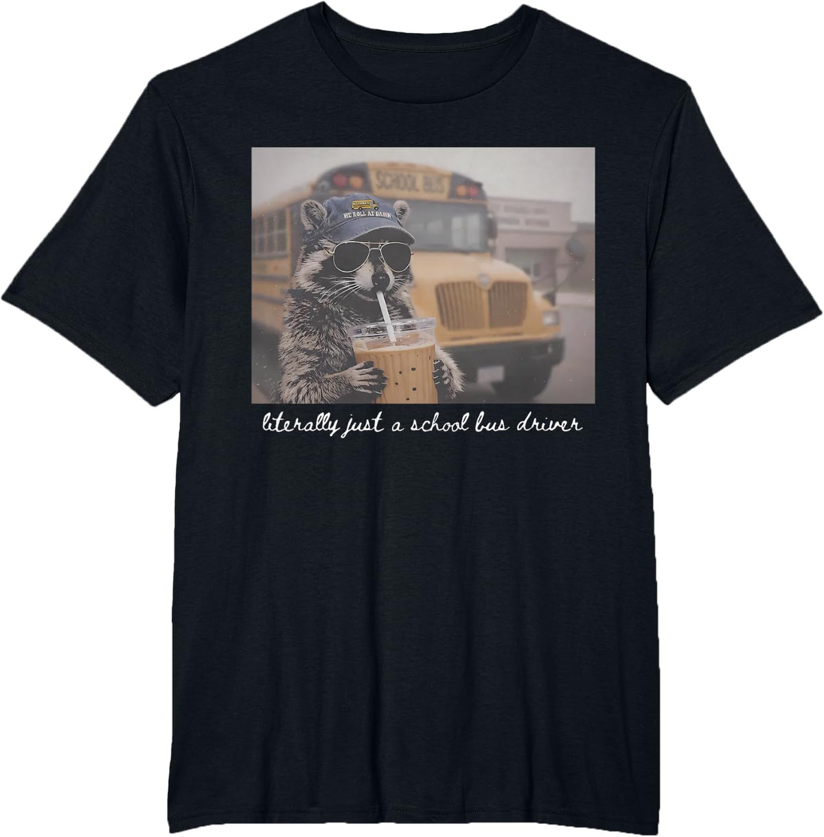 Literally Just A School Bus Driver Raccoon Iced Coffee Meme T-Shirt - Black