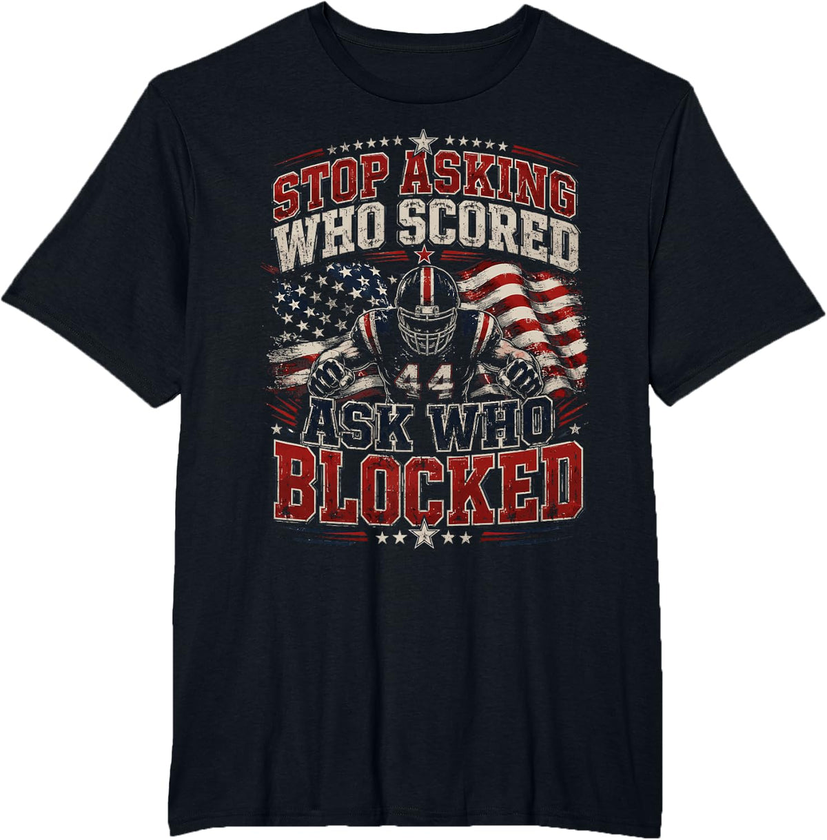 Stop Asking Who Scored Ask Who Blocked Football Men Women T-Shirt - Black