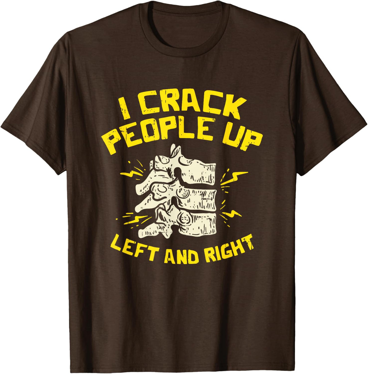 Funny Chiropractor Crack People T-Shirt - Brown