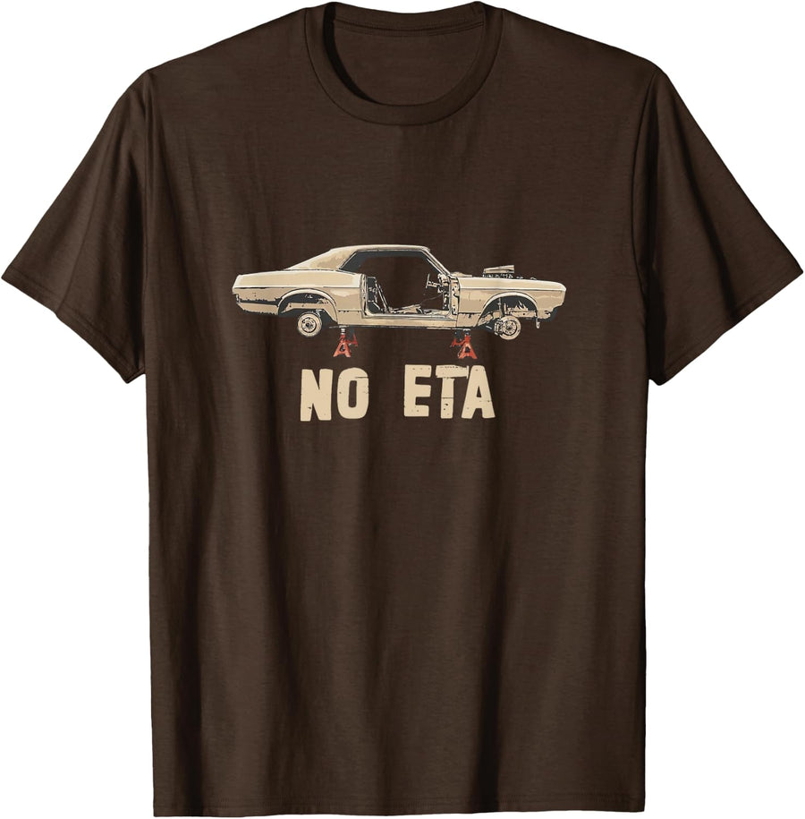 NO ETA Garage Funny Auto Mechanic Humor Car Lovers Car Guy T-Shirt - Brown