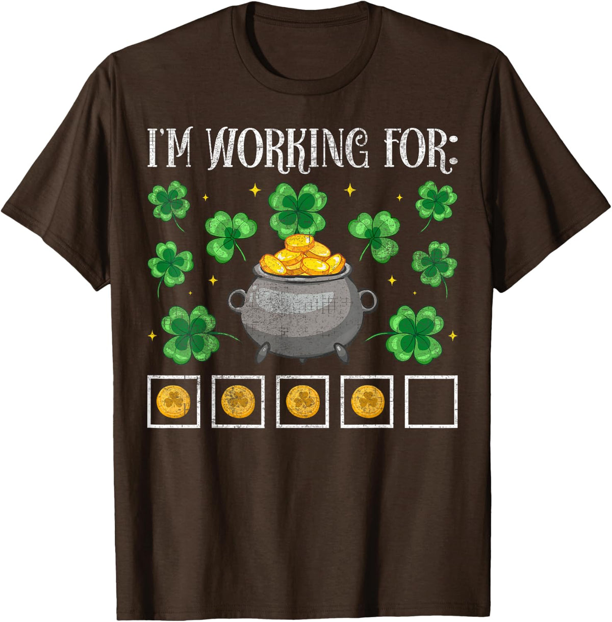 I'm Working for St. Patrick's Day Coins - SPED Teacher Gifts T-Shirt - Brown