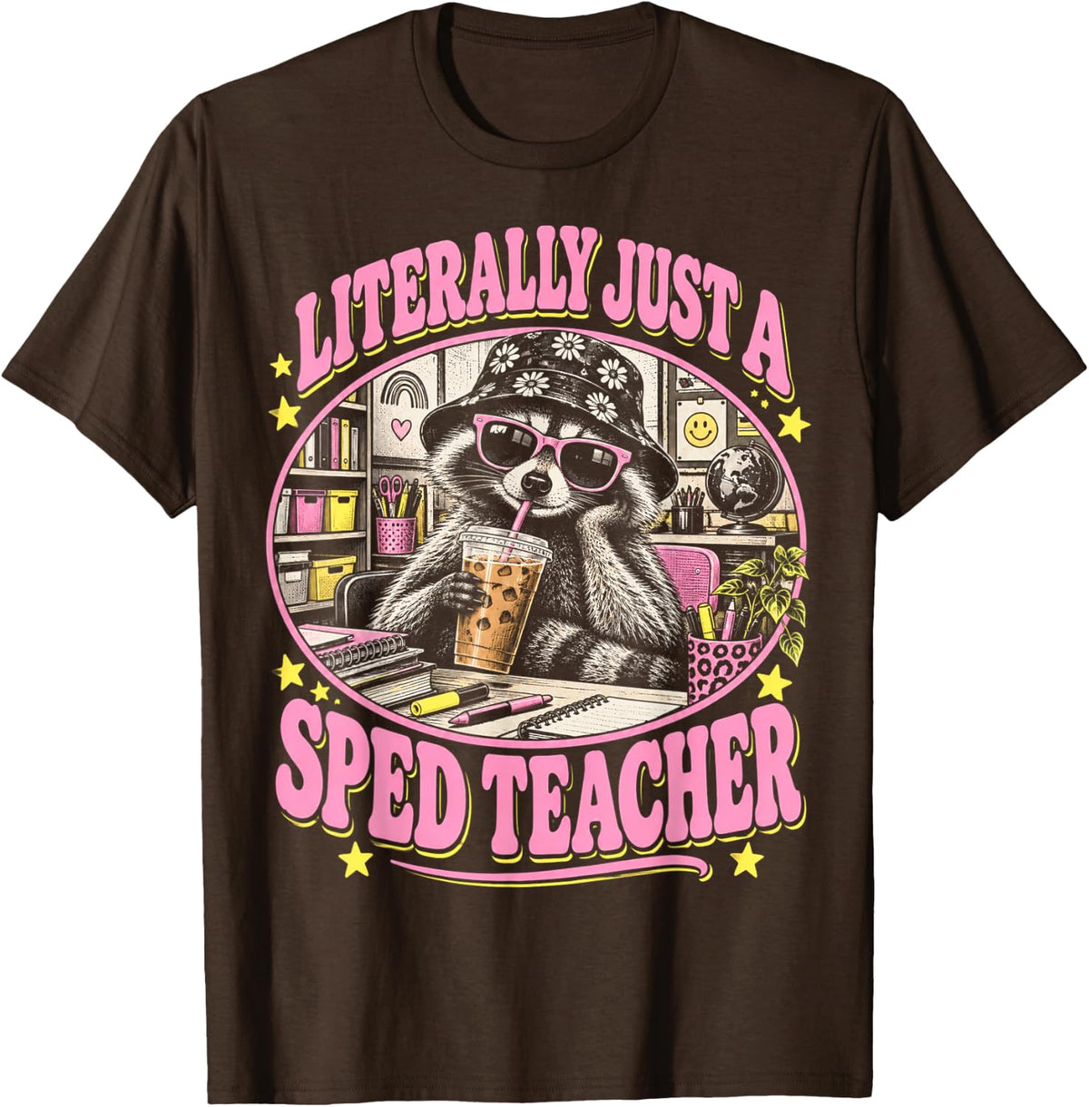 Literally Just A Sped Teacher Raccoon Funny Special T-Shirt - Brown