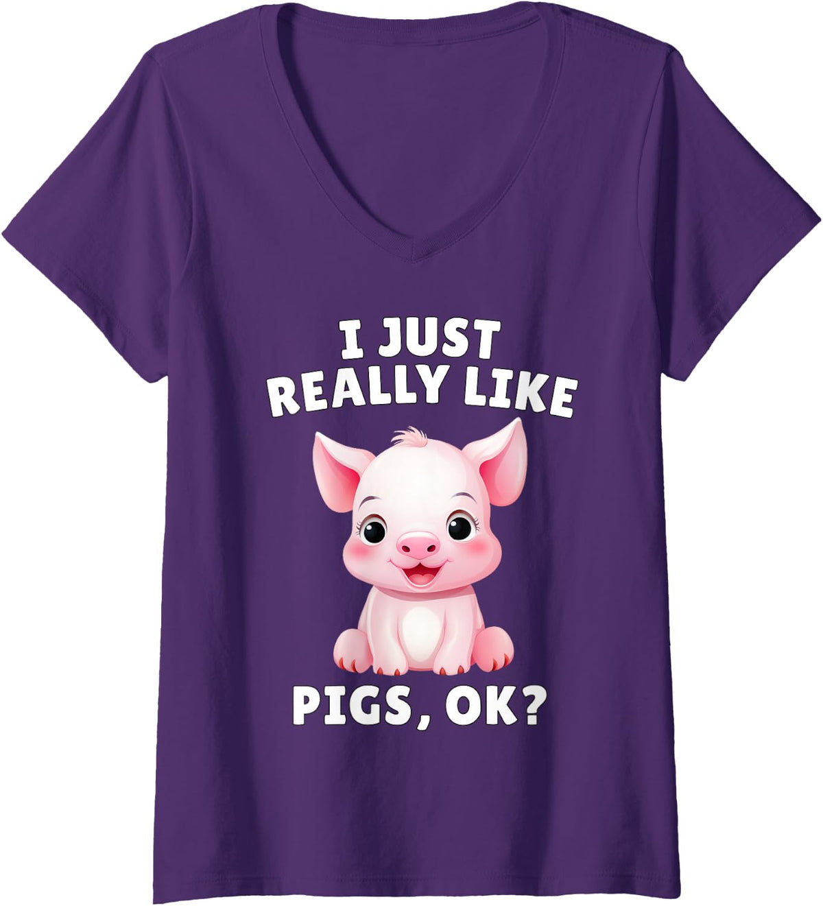 Women's I Just Really Like Pigs Ok? - Cute Piglet Animal Lover V-Neck T-Shirt - Purple