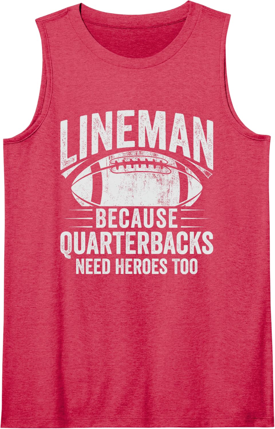 Lineman Because Quarterbacks Need Heroes Offensive Football Sleeveless Tank Top - Red
