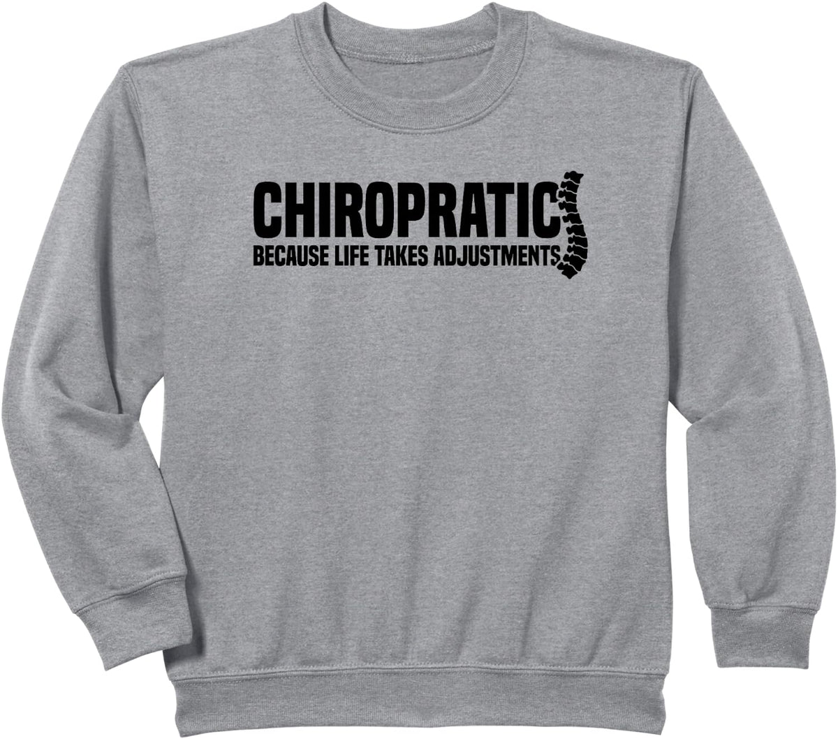 Chiropractic Because Life Takes Adjustments Chiropractor Sweatshirt - Heather Grey