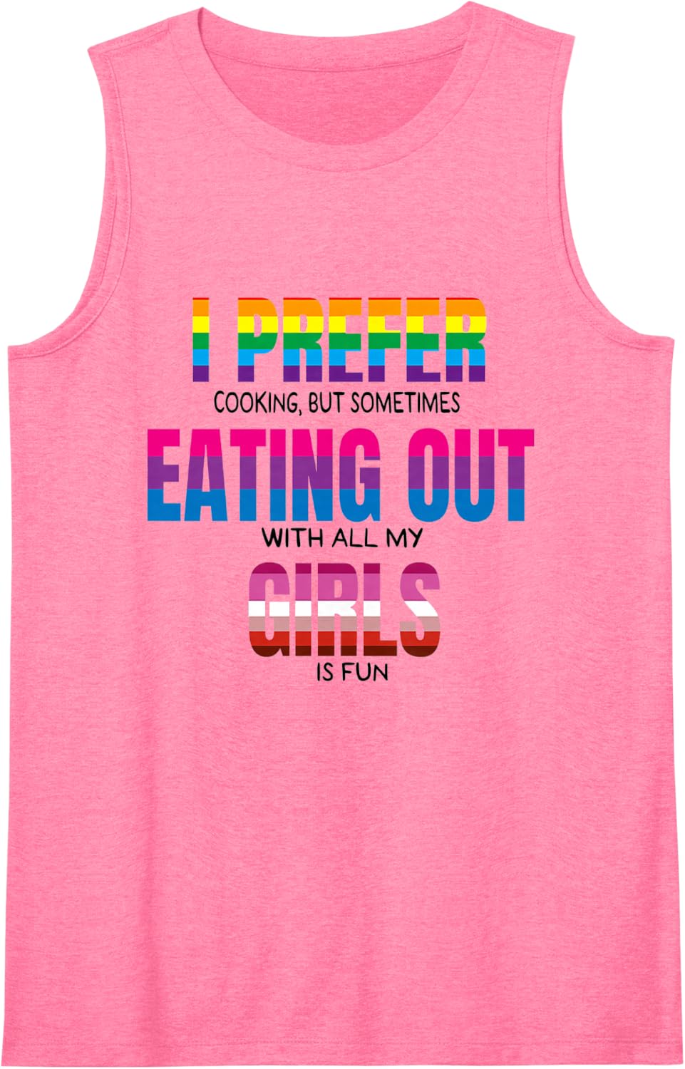 I Prefer Cooking But Sometimes Eating Out with All My Girls Sleeveless Tank Top - Pink