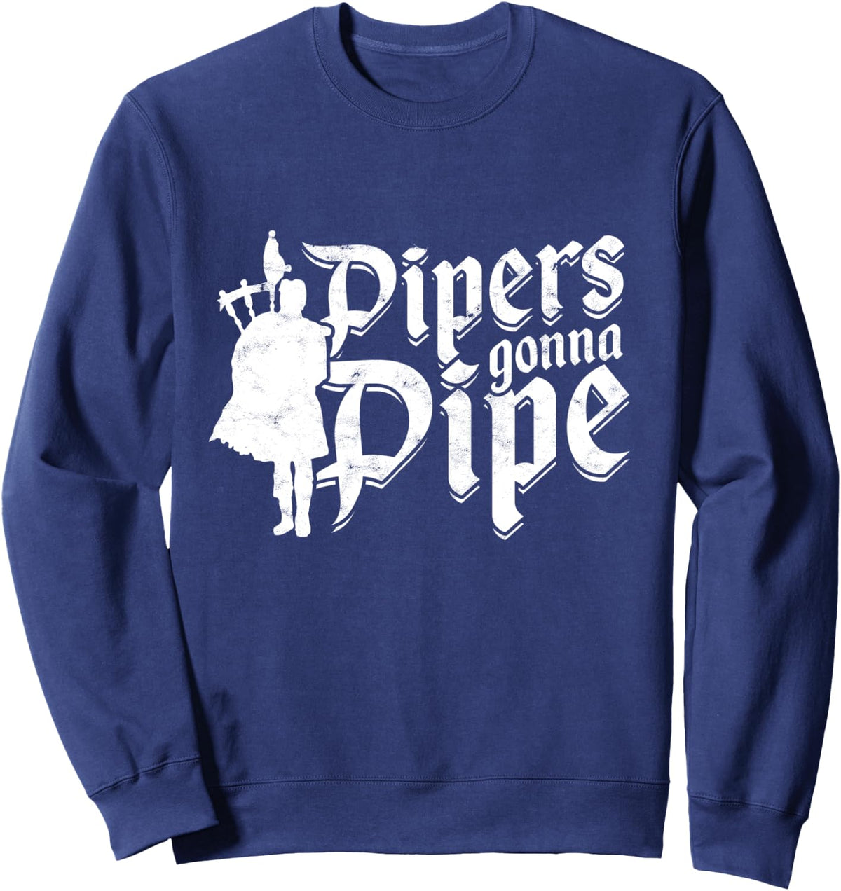 Bagpipe Bagpipes Pipers Gonna Pipe Sweatshirt - Adult Unisex Navy Blue