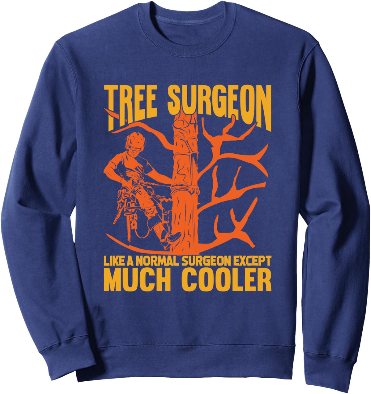 Tree Surgeon Arborist Design for a Tree Trimmer Sweatshirt - Adult Unisex Navy Blue