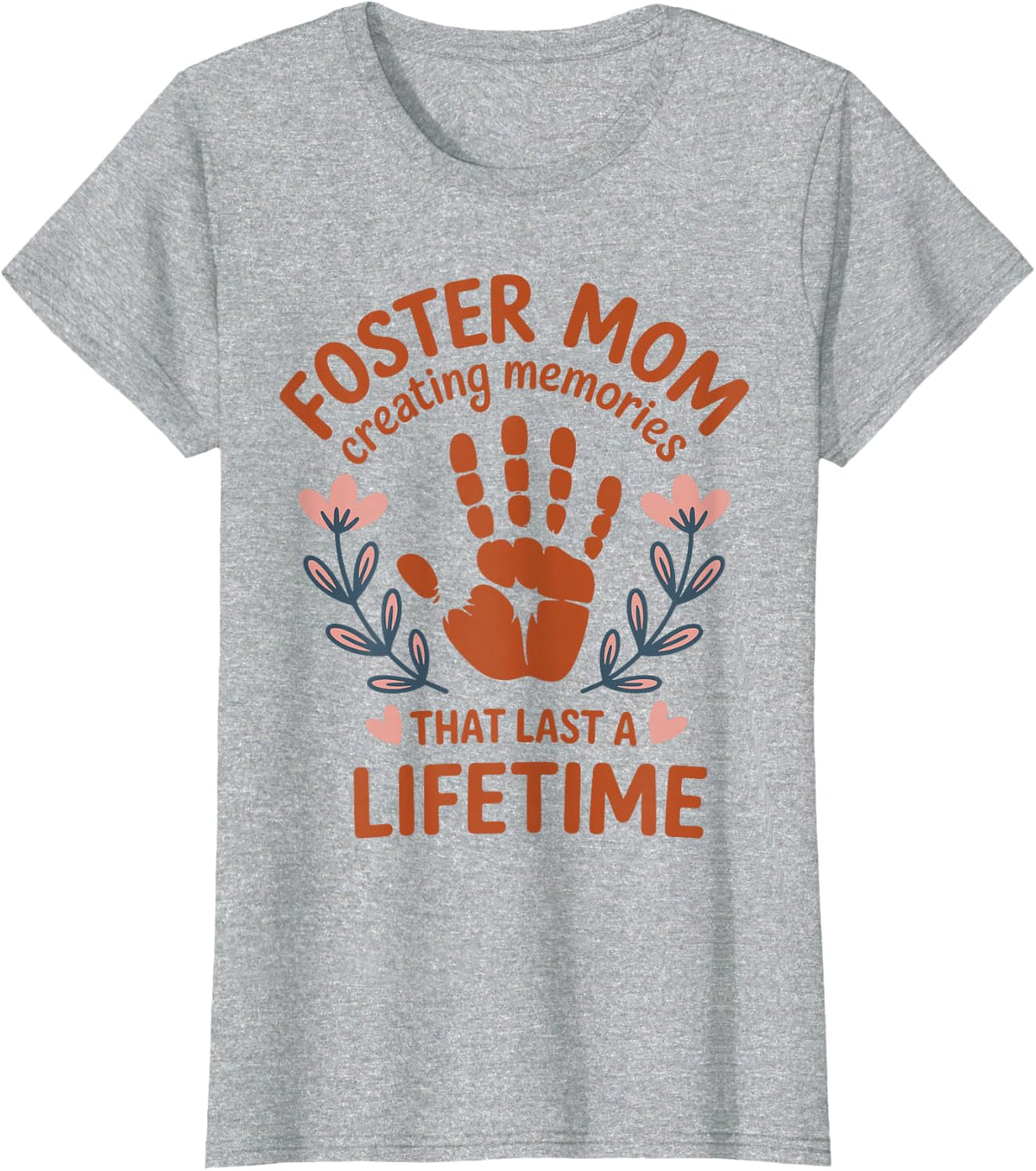Foster Mom Creating Memories that Last Funny Foster Parent T-Shirt - Heather Grey