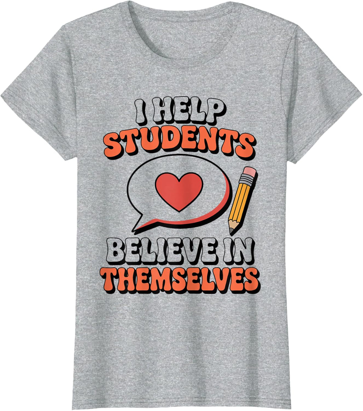 I Help Students Believe in Themselves School Counselor T-Shirt - Heather Grey