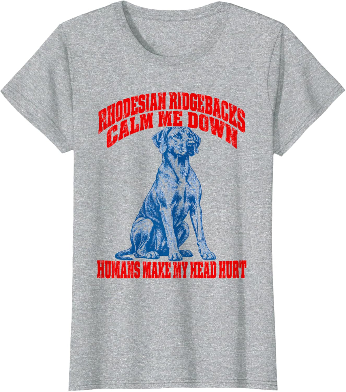 Rhodesian Ridgebacks Calm Me Down Dog Lover T-Shirt - Heather Grey