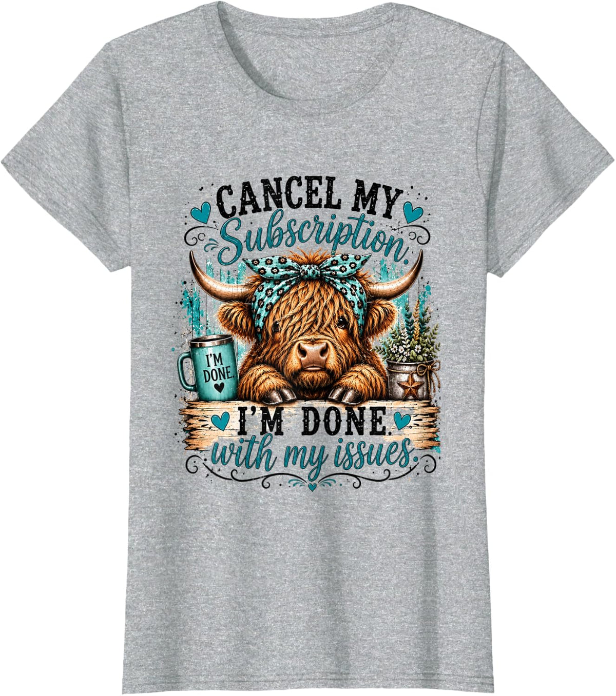 Cancel My Subscription I'm Done with My Issues T-Shirt - Heather Grey