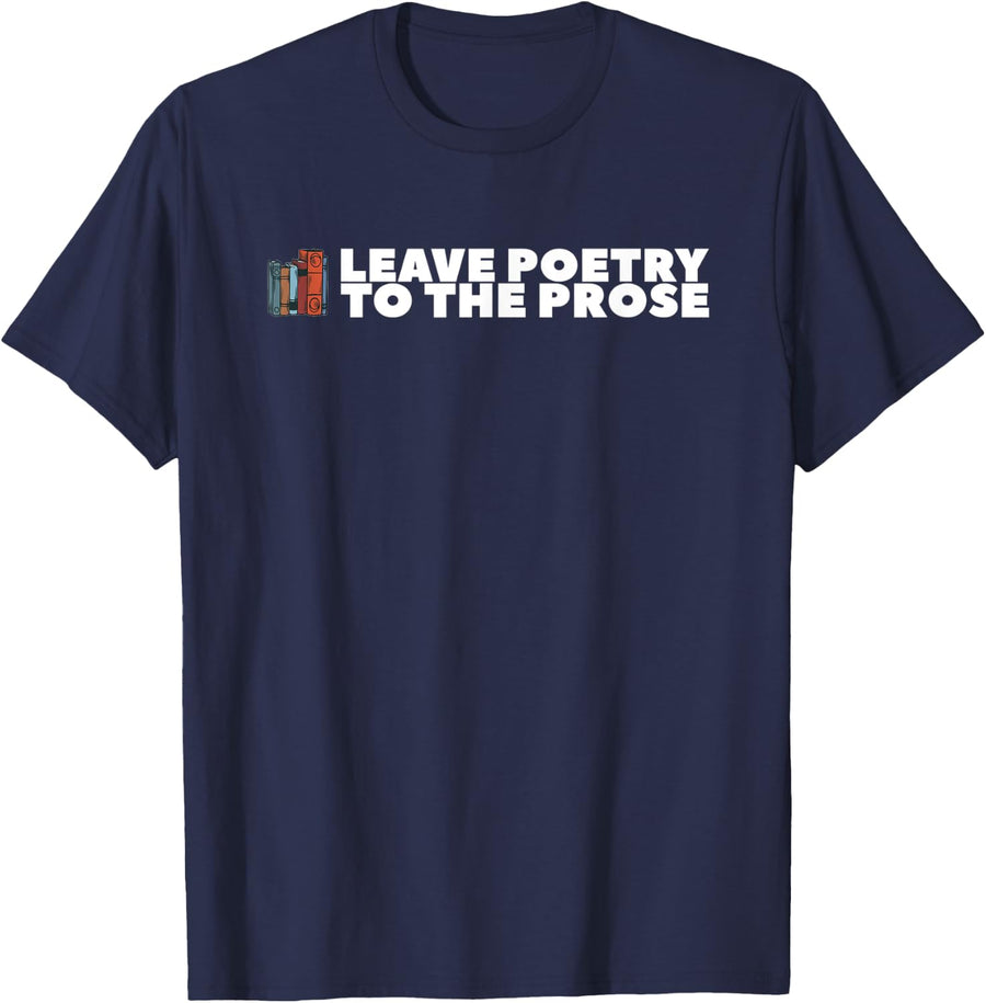 Leave Poetry To The Prose for Teacher Men Women T-Shirt - Navy Blue