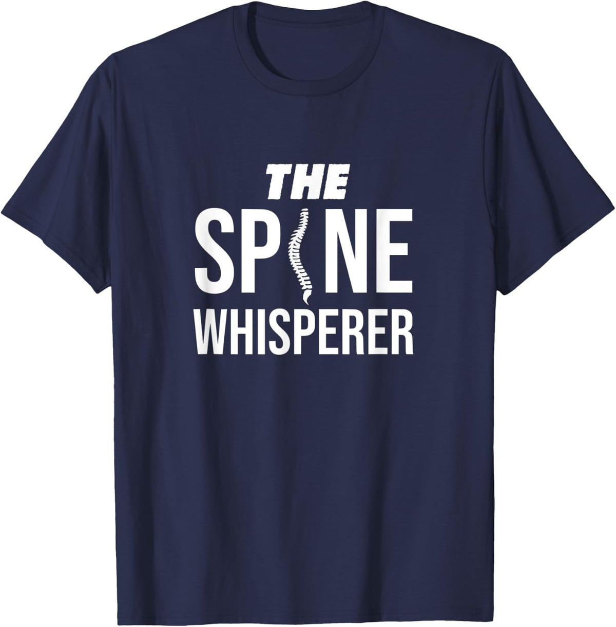 Funny Chiropractor The Spine Whisperer T-Shirt - Navy Blue