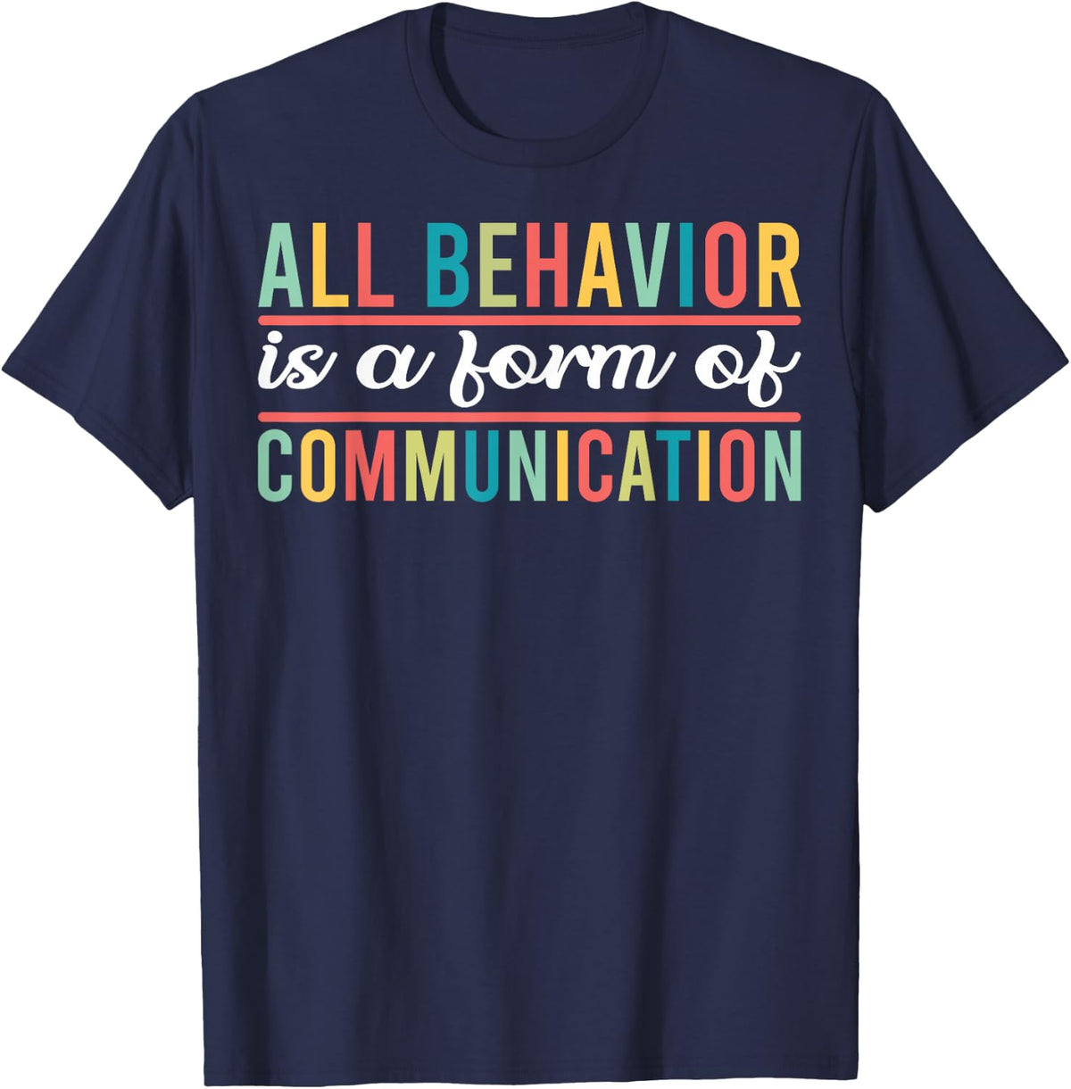 Support Teachers All Behavior Is A Form Of Communication T-Shirt for Men Women Kids - Navy Blue