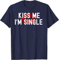 Kiss Me I'm Single Valentines Day Men Women T-Shirt - Navy Blue