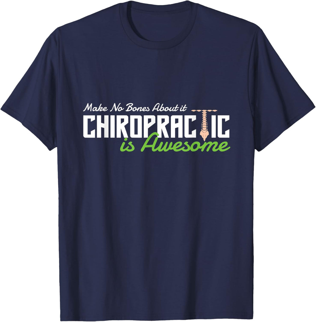 Chiropractic Is Awesome Chiropractor T-Shirt - Navy Blue