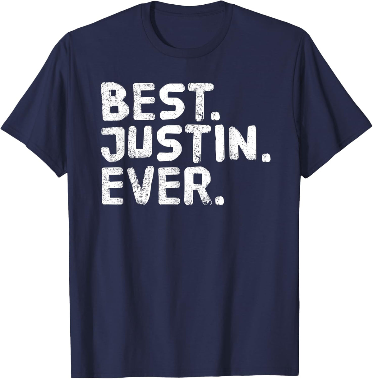 BEST. JUSTIN. EVER. Funny Men Father's Gift Idea T-Shirt - Navy Blue