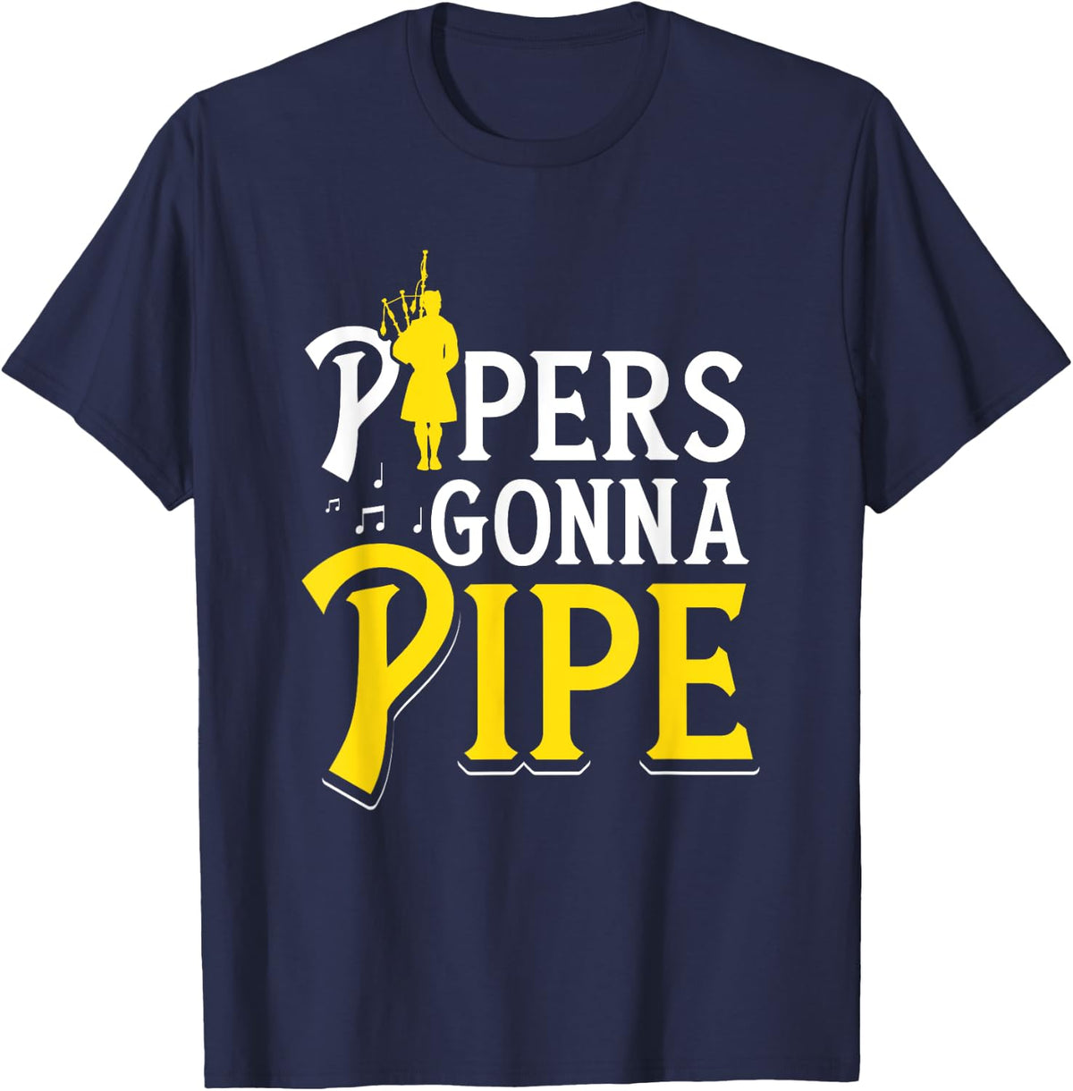 Pipers Gonna Pipe Bagpiper T-Shirt - Navy Blue