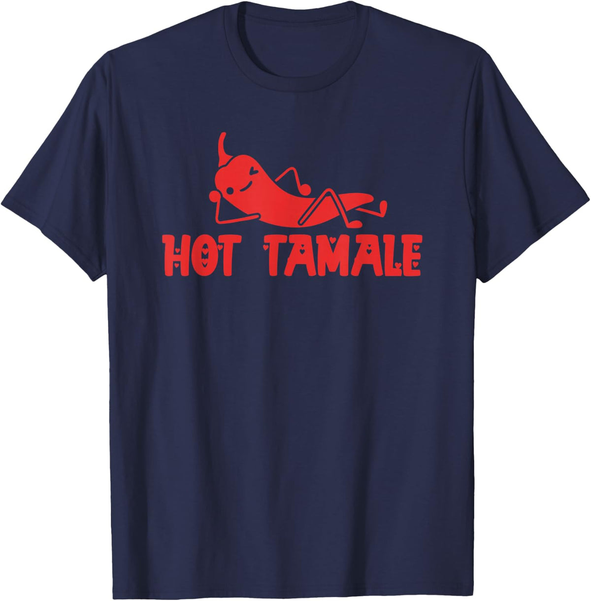 Hot Tamale Tee, Funny Valentines Hot Tamales T-Shirt - Navy Blue