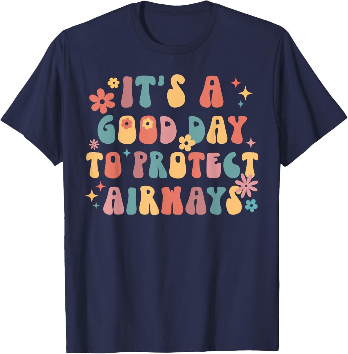 It's A Good Day To Protect Airways Respiratory Therapist Tee T-Shirt - Navy Blue